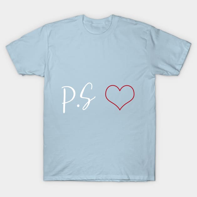 P.S I love you T-Shirt by KathrinLegg